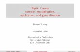 Elliptic Curves: complex multiplication, pub.math. strengtc/utrecht_colloquium.pdfElliptic Curves: complex multiplication, application, and generalization Marco Streng Universiteit