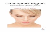 slozka Latanoprost F - cz.fagron.com · Latanoprost je vysoce selektivní agonista prostanoidních FP receptoru, analog pro-staglandinu F2α. Klinicky je latanoprost ve formě očních