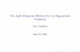 The Split Bregman Method for L1-Regularized popov/L12008/talks/L1presentation.pdf · PDF fileThe Split Bregman Method for L1-Regularized Problems Tom Goldstein May 22, 2008. Some