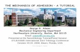 THE MECHANICS OF ADHESION – A TUTORIALfiles.asme.org/Divisions/Tribology/17449.pdf · THE MECHANICS OF ADHESION – A TUTORIAL George G. Adams Mechanical Engineering Department