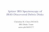 Spitzer IRS Spectroscopy of IRAS-Discovered IRS Spectroscopy of IRAS-Discovered Debris Disks Christine H. Chen (NOAO) IRS Disks Team astro-ph/0605277 A Possible Planet in the βPic