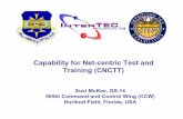 Capability for Net-centric Test and Training (CNCTT) Material/99 - S McKee.pdf · PDF fileCapability for Net-centric Test and Training (CNCTT) Susi McKee, GS-14 505th Command and