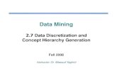 DM 02 07 Data Discretization and Concept Hierarchy Generationwebpages.iust.ac.ir/yaghini/Courses/Application_IT_Fall2008/DM_02... · Data Discretization and Concept Hierarchy Generation