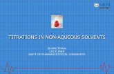 TITRATIONS IN NON-AQUEOUS SOLVENTS€¦ ·  · 2013-10-25REACTIONS in NON-AQUEOUS SOLUTIONS. AUTOPROTOLYSIS EQUILIBRIA determines the ionic product : 2 H. 2. O 'H. 3. O + + OH −