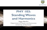 PHY 103: Standing Waves and Harmonicssybenzvi/courses/phy103/2015f/phy...PHY 103: Standing Waves and Harmonics ... Physics of Music The Wave Equation ... ‣This is the wave equation