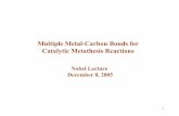 Multiple Metal-Carbon Bonds for Catalytic Metathesis Reactions · Multiple Metal-Carbon Bonds for Catalytic Metathesis Reactions Nobel Lecture ... Neopentyls yield a stable product