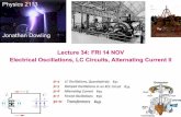 Lecture 34: FRI 14 NOV Electrical Oscillations, LC ...jdowling/PHYS21132/lectures/34FRI14NOV.pdfPhysics 2113 Jonathan Dowling Lecture 34: FRI 14 NOV Electrical Oscillations, LC Circuits,