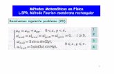 Métodos Matemáticos en Física - uam.es · PDF fileMétodos Matemáticos en Física L.5PR. Método Fourier: membrana rectangular Uno de métodos es buscar solución desarrollando