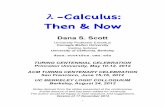 λ-Calculus - csl.sri.com»-Calculus: Then & Now Dana S. Scott University Professor Emeritus Carnegie Mellon University Visiting Scholar University of California, Berkeley dana.scott@cs.cmu.edu