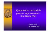 Quantitative methods in process improvement – Six   methods in process improvement – Six Sigma (6σ) Diganta Borah Sr. Engineer (P&A)