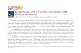 Morphology and Dynamics of Galaxies with Cellular …€¦ ·  · 2011-12-20Morphology and Dynamics of Galaxies with Cellular Automata ... Science, 233, 425). Note: 1#parsec#=3.26#lightyears#