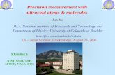Precision measurement with ultracold atoms & moleculesjila US_Japan_Seminar.pdf · Precision measurement with ultracold atoms & molecules Jun Ye JILA, National Institute of Standards
