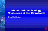 Photomask Technology Challenges at the 45nm Node ·  · 2010-01-25Code: B = Binary, E = EAPSM, A = AAPSM, C = CPL 65nm 130nm 90nm 90nm 65nm No OPC, 248nm Mild OPC, 193nm Aggressive