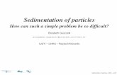 How can such a simple problem be so difcult? - APS Physics · Sedimentation of particles How can such a simple problem be so difcult? Elisabeth· Guazzelli elisabeth.guazzelli@polytech.univ-mrs.fr
