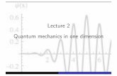 Lecture 2 Quantum mechanics in one dimensionbds10/aqp/lec2_compressed.pdfQuantum mechanics in one dimension Schr¨odinger equation for non-relativistic quantum particle: i!∂ t Ψ(r,