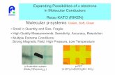 Molecular p-systems - KEKimss-sympo.kek.jp/2008/happyouPPT/Kato.pdf · in Molecular Conductors Reizo KATO (RIKEN) • Small in Quantity and Size, Fragile: Clean, Soft, Clear ... At