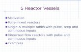 5 Reactor Vessels - MIT OpenCourseWare Reactor Vessels Motivation Fully-mixed reactors ... Advantages of Plug Flow? ... for plausible values of Pe & compare with plug flow reactor