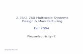 2.76/2.760 Multiscale Systems Design & Manufacturing · 2.76/2.760 Multiscale Systems Design & Manufacturing ... m a l e f fe c P i ez t o el ec t i c e ... (piezoelectric) 250 µW/cm3