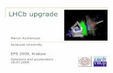LHCb upgrade - CERNlhcb-doc.web.cern.ch/lhcb-doc/presentations/conferencetalks/... · PDF fileLHCb upgrade Marcin Kucharczyk Syracuse University EPS 2009, Krakow Detectors and accelerators
