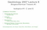 Geobiology 2007 Lecture 8 - Massachusetts Institute of ... 2007 Lecture 8 Biogeochemical Tracers #1 Isotopics #1: C and S Need to Know: Isotopic nomenclature; definition of atm%, ratio,