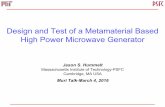 Design and Test of a Metamaterial Based High Power ...ece-research.unm.edu/FY12MURI/pdf_Files/Hummelt_March 4 MURI.pdf · Design and Test of a Metamaterial Based High Power Microwave