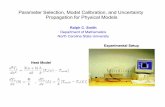 Parameter Selection, Model Calibration, and … Selection, Model Calibration, and Uncertainty Propagation for Physical Models Ralph C. Smith Department of Mathematics North Carolina