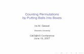 Counting Permutations by Putting Balls into Boxespeople.brandeis.edu/~gessel/homepage/slides/balls-into-boxes.pdf · I will tell you shamelessly what my bottom line is: It is placing