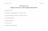 Lecture 11 Eigenvectors and diagonalization - … Autumn 2007-08 Stephen Boyd Lecture 11 Eigenvectors and diagonalization • eigenvectors • dynamic interpretation: invariant sets