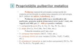 Proprietăţile pulberilor metalice - sim.utcluj.ro€¢4.compuşi chimici ai unor metale (Cu3Au, Fe3C, Fe4B2, etc.); ... 1. proprietati fizice , 2. proprietati chimice, 3. proprietati