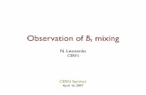 Observation of Bs mixing - home.fnal.govhome.fnal.gov/~leonardo/docs/seminar_cern.pdfN. Leonardo, CERN-PH CERN Seminar Flavor Oscillations • described by basic quantum mechanics