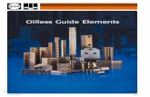 Oilless Guide Elements - jiscco.com · Oilless Guide Elements ... in terms of load bearing capacity at ... oilless lubricating. Note: For combination loads use