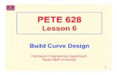 ATM PETE 628 - discoverygeo.com · PETE 628 Lesson 6 Build Curve Design ... 7 Calculation of DL Angle β = dogleg angle 1 2 1 2 2 sinI sinI 2 A sin 2 I ... Csg. and drilling fluid