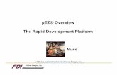 μEZ® OverviewEZ® Overview The Rapppid Development Platform · μEZ® OverviewEZ® Overview The Rapppid Development Platform ... – UART/Serial ... Project files are organized