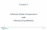 Lecture 2 Adiabatic Flame Temperature and Chemical Equilibrium Lecture... · Chemical Equilibrium The assumption of complete combustion is an approximation because it disregards the