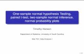 One-sample normal hypothesis Testing, paired t normal hypothesis Testing, paired t-test, two-sample normal inference, normal probability plots Timothy Hanson Department of Authors: