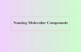 Naming Molecular Compounds - Mister Chemistry can break the naming of inorganic compounds into four categories: Ionic compounds Molecular compounds Acids and Bases Hydrates