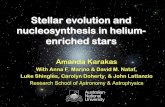 Stellar evolution and nucleosynthesis in helium- enriched ... · PDF fileStellar evolution and nucleosynthesis in helium-enriched stars Amanda Karakas With Anna F. Marino & David M.