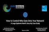 How to Control Who Gets Onto Your Network · Α Large Systemic ank’s Case Study. Strengthening Network Access Control in a Large Banking Environment ... Air Space ACL VLAN Assignment