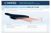 TELECENTRIC LASER PROJECTOR - OSELA length up to 100mm STRUCTURED LIGHT AND LASER BEAM SHAPING SOLUTIONS. Telecentric Laser Projector (TLP) ... TLP - XXX - XXX - X - X - XX ...