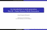An introduction to mesh generation Part III : Finite ...perso.uclouvain.be/vincent.legat/teaching/documents/meca2170-jfr... · Finite Element Mesh Generation Euler-Poincaré A mesh
