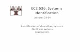 ECE 636: Systems identification · 2011-12-05 · ECE 636: Systems identification Lectures 23‐24 Identification of closed‐loop systems Nonlinear systems Applications ... • System