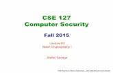 CSE 127 Computer Security - University of …cseweb.ucsd.edu/classes/fa15/cse127-a/127fa15Lec3.pdfCSE 127 Computer Security Fall 2015 ... Summary: cracking Polyalphabetics circa 1900