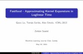 Fastfood - Approximating Kernel Expansions in Loglinear …€¦ · Fastfood - Approximating Kernel Expansions in Loglinear Time Quoc Le, Tamas Sarl´os, Alex Smola. ICML-2013 Zoltan