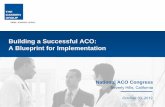 Building a Successful ACO: A Blueprint for … a Successful ACO: A Blueprint for Implementation Beverly Hills, California October 30, 2012 National ACO Congress THE CAMDEN GROUP 10/30/2012