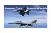 Introductory Primer: Complexity Air War SoSs€¢ We must also harden some systems against electronic warfare or cyber attack and seek to minimise or eliminate single points of failure.