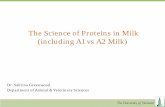 The Science of Proteins in Milk (including A1 vs A2 Milk) Science of Proteins in Milk ... • Identification of 935 low-abundance ... Digestion of milk proteins (example β-casein)