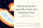 Measuring the Speci c Heat of a Neutron Star - Indico [Home] · Measuring the Speci!c Heat of a Neutron Star Edward Brown Michigan State University Cumming, Brown, Fattoyev, Horowitz,