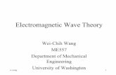 Electromagnetic Wave Theory a - University of Washington · Electromagnetic Wave Theory Wei-Chih Wang ... E = Electric Field ... Maxwell's Equations contain the wave equation for