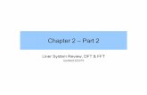 Chapter 2 – Part 2 - Sonoma State · PDF fileChapter 2 – Part 2 Liner System Review, ... simulations based on DFT and IDFT ... Using FFT to find the DFT - MATLAB Example M = 7;