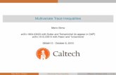 Multivariate Trace Inequalities - Mario · PDF fileapplications in quantum physics, quantum information theory, ... Mark Wilde at 4pm: ... (Caltech) Multivariate Trace Inequalities